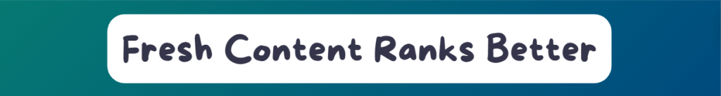 Reason for investing in content creation: Fresh Content Ranks Better